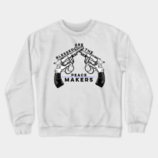 Blessed Are The Peacemakers Crewneck Sweatshirt